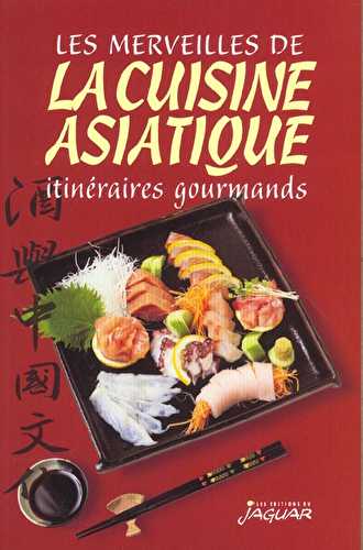 Merveilles de la cuisine asiatique (les)