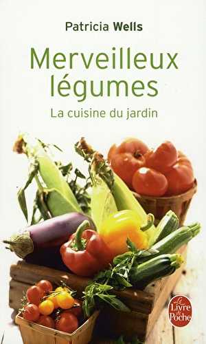 Merveilleux légumes - la cuisine du jardin