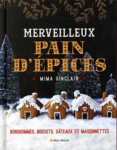 Merveilleux pain d'épices - bonshommes, biscuits, gâteaux et maisonnettes