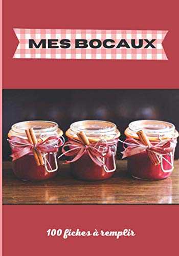 Mes bocaux: Cahier pré-rempli pour les cuisiniers, vous y noterez vos recettes de conserve, bocal ou confiture. Utile pour savoir ce que vous avez dans les placards.