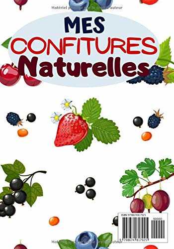 Mes confitures naturelles: Cahier de recettes à compléter | Spécial Confitures | Carnet pour 100 recettes | notez vos recettes de confitures naturelles