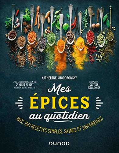 Mes épices au quotidien: Avec 100 recettes simples, saines et savoureuses