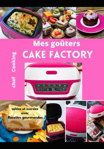 Mes goûters salées et sucrées avec Cake Factory: Recettes gourmandes