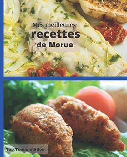 Mes meilleures RECETTES de MORUE: IDEE CADEAU: RASSEMBLER VOS 45 meilleures recettes dans ce livre de 151 pages | carnet à remplir | PASSION CUISINE