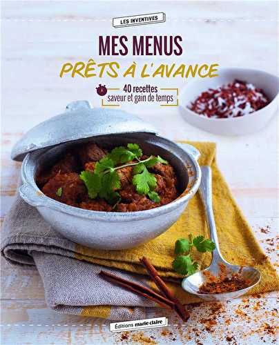 Mes menus prêts à l'avance - 40 recettes saveur et gain de temps