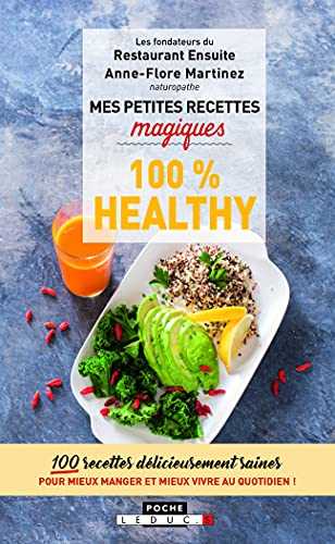 Mes petites recettes magiques 100% healthy: 100 recettes délicieusement saines pr mieux manger et mieux vivre au quotidien