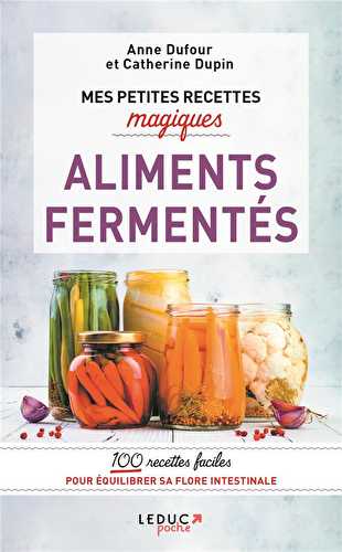 Mes petites recettes magiques : aliments fermentés