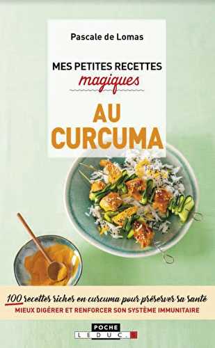 Mes petites recettes magiques - au curcuma