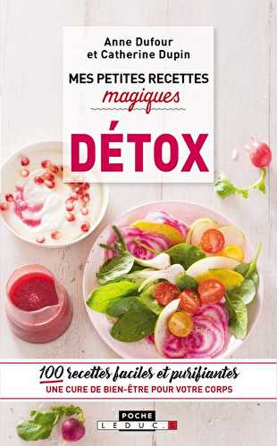 Mes petites recettes magiques - détox - 100 recettes faciles et purifiantes - une cure de bien-être pour votre corps