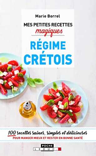 Mes petites recettes magiques régime crétois: 100 recettes saines, simples et délicieuses pour manger mieux