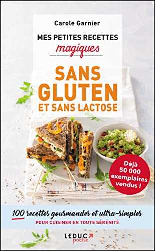 Mes petites recettes magiques sans gluten et sans lactose: 100 recettes gourmandes et ultra-simples