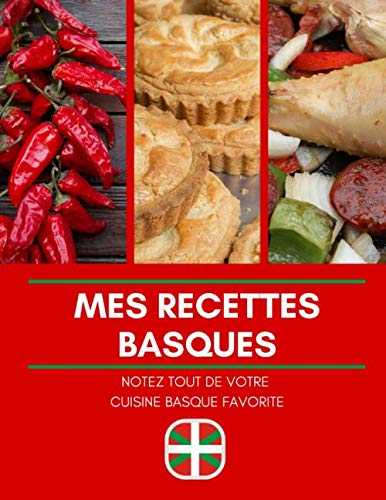 MES RECETTES BASQUES: NOTEZ TOUT DE VOTRE CUISINE BASQUE FAVORITE