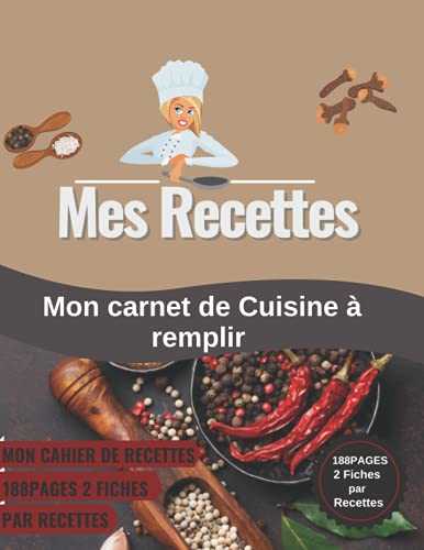 MES RECETTES: Cahier De Cuisine à remplir: Carnet pour faire son propre livre avec ses délices: Idée Cadeau Pour Fêtes, Noel, anniversaire, baptême.. ... à vos proches, Idéal pour fille et Garçon