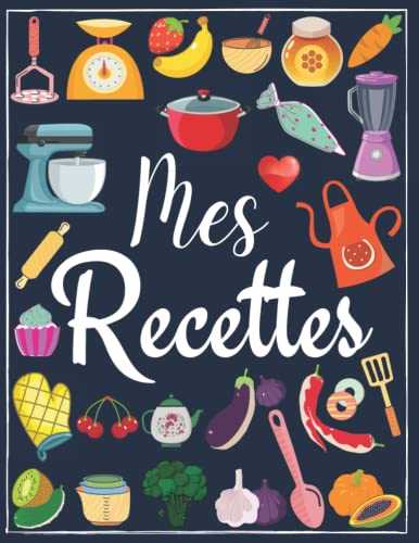 Mes recettes cahier de recettes à remplir: carnet de recettes. Livre de recettes vierge à écrire les recettes et repas préférés. 100 recettes ( format 21,6 x 27,9 cm / 8,5 x 11 pouces -A4 )