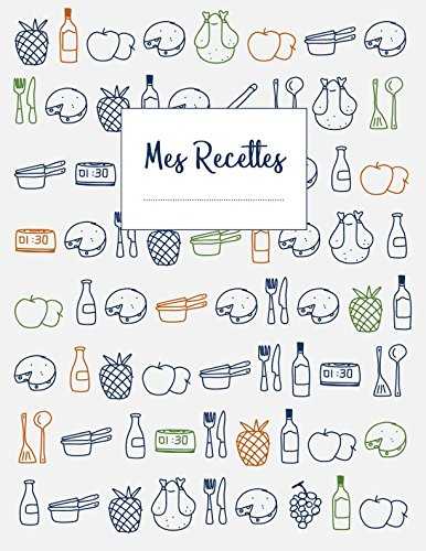 Mes Recettes: Cahier de recettes XXL à écrire 120 recettes et notes