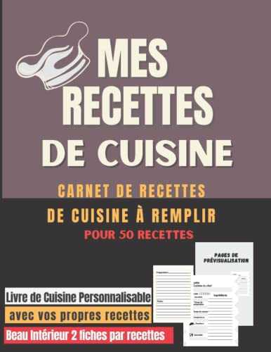 Mes Recettes: Carnet de cuisine pour écrire ses recettes: Livre de Cuisine Personnalisable avec vos recettes Personnel