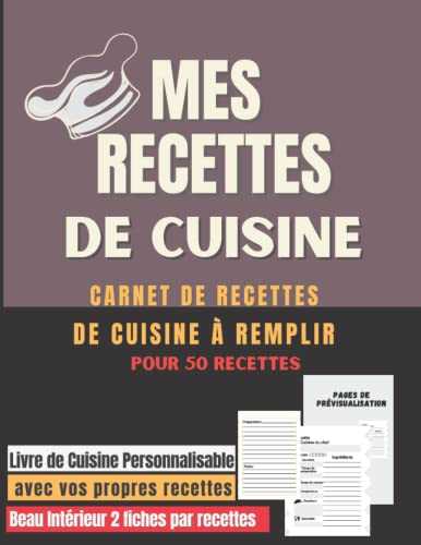 Mes Recettes: Carnet de cuisine pour écrire ses recettes: Livre de Cuisine Personnalisable avec vos recettes Personnel
