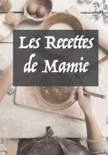 Mes Recettes De Grand-Mère: Livre de recettes de cuisine à compléter | Deux pages à remplir pour chaque recette de mamie | Cahier pour noter vos ... Cadeau pour Noel ou la fête des grands-mères