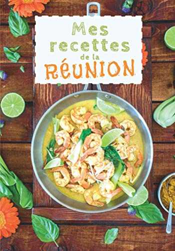 Mes Recettes de la Réunion: Carnet pour 100 recettes à remplir soi-même