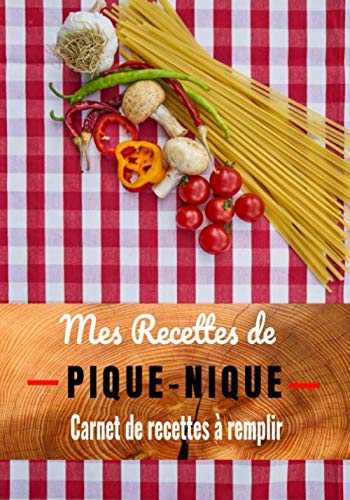 Mes Recettes de Pique-Nique: Carnet de recettes à remplir spécial Pique-Nique - 100 fiches recettes pour noter et conserver vos meilleures recettes de Pique-Nique