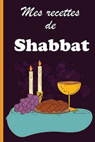 Mes recettes de Shabbat: Carnet de recettes de Shabbat à compléter - 53 fiches décorées par de belles illustrations