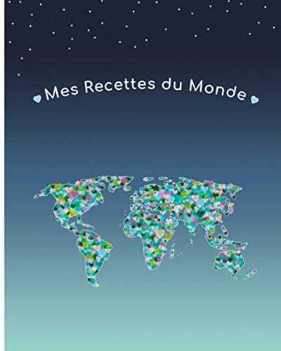 Mes recettes du monde. 100 fiches recettes cuisine à compléter, décoré par deux amoureux de la cuisine et des voyages. Grand format 20x25cm, 2 pages ... cadeau pour les anniversaires, fête, Noël