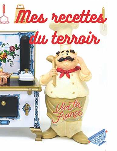 Mes recettes du terroir: Mes recettes de grand-mère, carnet à remplir de 100 pages A4