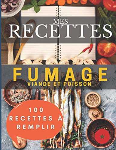 Mes recettes fumoir viande et poisson | 100 fiches à remplir: Livre fumage à froid