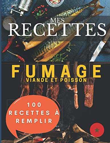 Mes recettes fumoir viande et poisson | 100 fiches à remplir: Livre fumage et salaisons