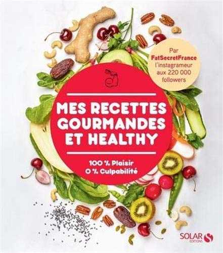 Mes recettes gourmandes et healthy par FatSecretFrance