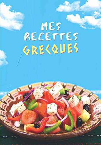 Mes Recettes Grecques: Carnet pour 100 recettes à remplir soi-même