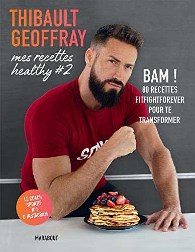 Mes recettes healthy #2: BAM ! 80 recettes fitfightforever pour te transformer