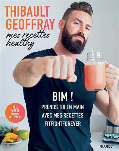 Mes recettes healthy - bim ! prends toi en main avec mes recettes fitfightforever