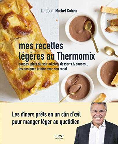 Mes recettes légères au Thermomix - Soupes, plats du soir mijotés, desserts & sauces - Les basiques à faire avec son robot