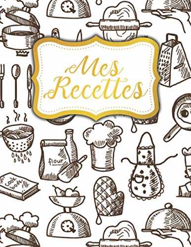 Mes Recettes: Livre de recettes à compléter - Livre qui se transmet de génération en génération
