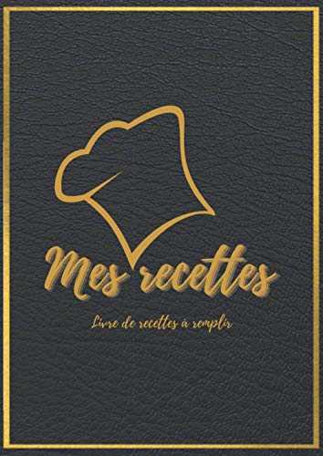 Mes recettes: Livre de recettes à remplir - Cahier de recettes à compléter: Carnet de recettes de cuisine personaliser à remplir, 100 recettes, Grand format A4.