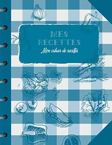 Mes recettes - Mon cahier de recettes: Cahier De Recettes à Remplir - Cahier De Recettes à Compléter - 52 Recettes (2 pages par recettes) - Carnet de Recettes de Cuisine