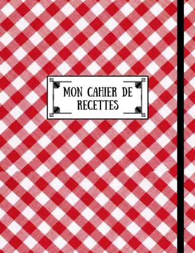 mes recettes mon cahier de recettes: Livre de recettes a remplire A4 -Pour écrire vos recettes personnelles et préférées-carnet pour 100 recettes(Il peut être offert en cadeau pour un fan de cuisine)