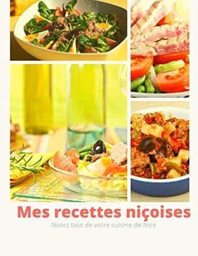 Mes recettes niçoises: Notez tout de votre cuisine de Nice