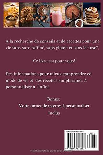 Mes recettes sans sucre, sans gluten et sans lactose: Le sans sucre, sans gluten et sans lactose dans le même livre enfin!