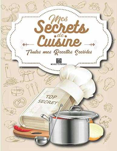 Mes secrets de cuisine - toutes mes recettes secretes: Livre de recettes de cuisine à remplir – 2 pages par recette | + de 208 pages |carnet de ... grand format |cadeau idéal | 21.59 x 27.94 cm