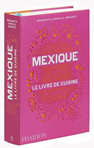 MEXIQUE LE LIVRE DE CUISINE