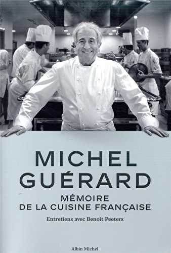 Michel guérard - mémoire de la cuisine française - entretiens avec benoît peeters