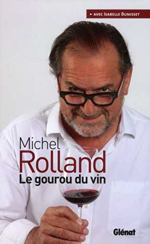 Michel rolland, le gourou du vin