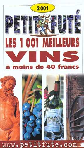 Mille et un meilleurs vins a moins de quarante francs 2001 le petit fute