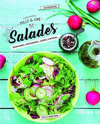 Mille & une salades - gourmandes, végétariennes, légères, exotiques...