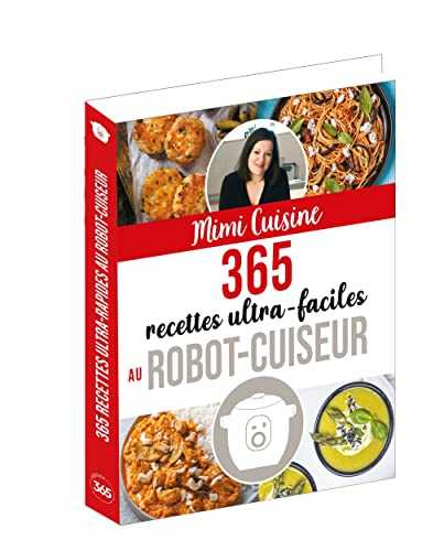 Mimi Cuisine 365 recettes ultra-faciles au robot-cuiseur