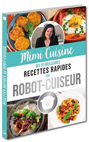 Mimi cuisine - ses 52 meilleures recettes rapides au robot-cuiseur