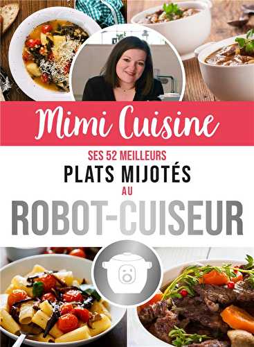 Mimi cuisine - ses 52 meilleurs plats mijotés au robot-cuiseur