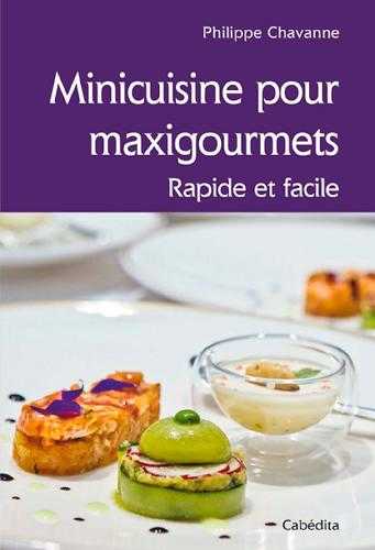 Minicuisine pour maxigourmets, rapide et facile